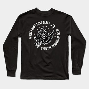 Wolves Don'T Lose Sleep Over The Opinions Of Sheep Long Sleeve T-Shirt